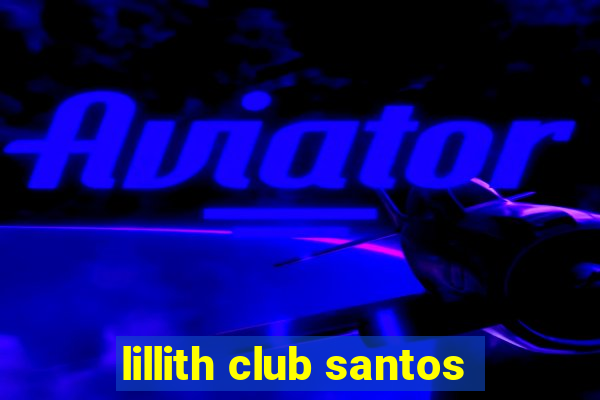 lillith club santos